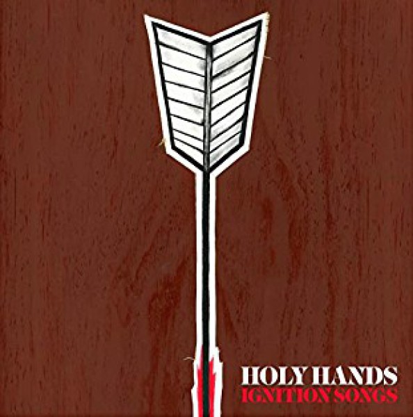 HOLY HANDS ´Ignition Songs´ - Vinyl LP